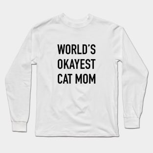 World's Okayest Cat Mom Black Typography Long Sleeve T-Shirt